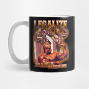 "Legalize Anabolic Steroids" Ronnie Coleman Mug